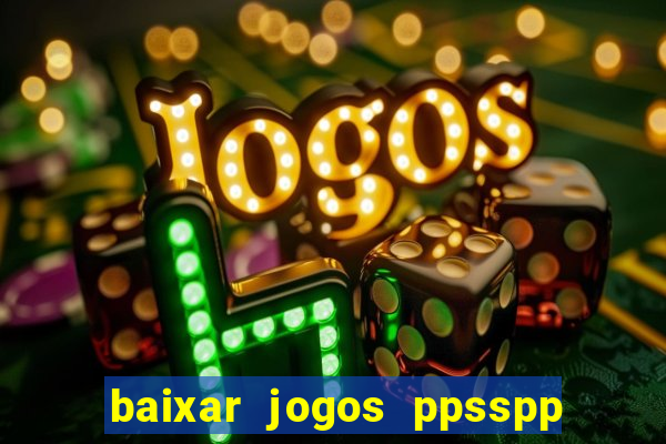 baixar jogos ppsspp para android